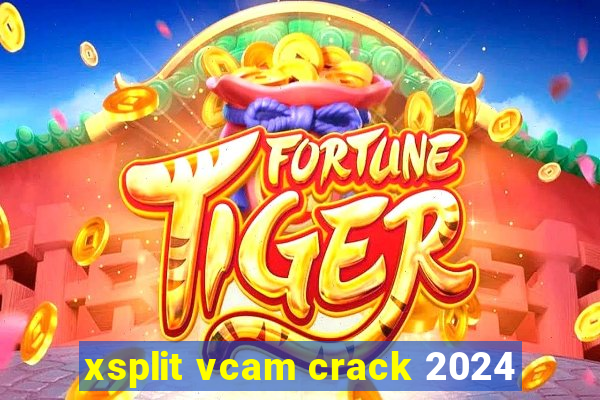 xsplit vcam crack 2024